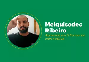 Melquisedec Ribeiro – Aprovado em três concursos com a Nova