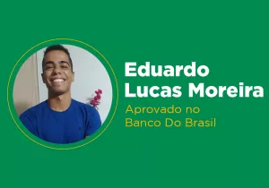 Eduardo Lucas Moreira – Aprovado no Banco do Brasil
